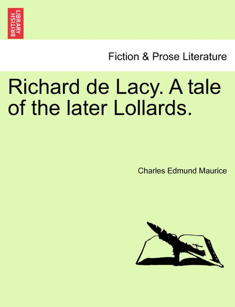 Richard de Lacy. A tale of the later Lollards.