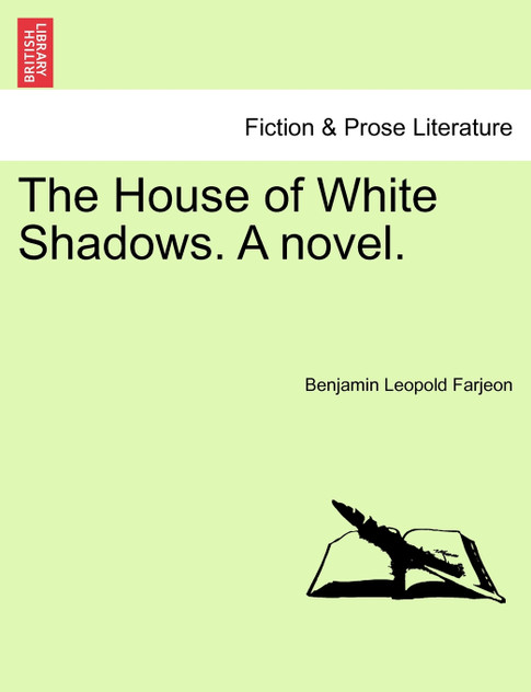 The House of White Shadows. A novel. The House of White Shadows. A novel.