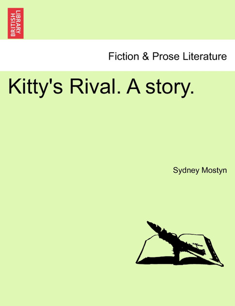 Kitty's Rival. A story.VOL.III Kitty's Rival. A story.VOL.III