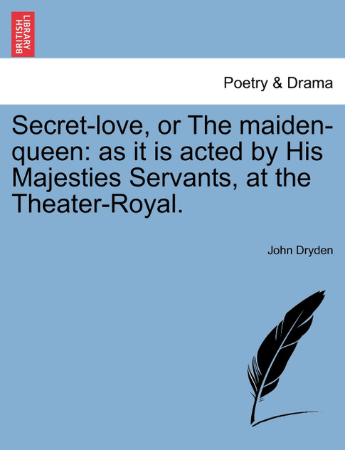 Secret-love, or The maiden-queen