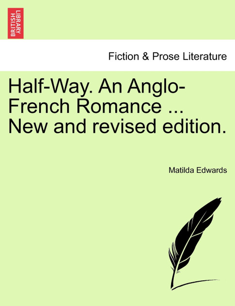 Half-Way. An Anglo-French Romance ... New and revised edition. Half-Way. An Anglo-French Romance ... New and revised edition.