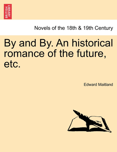 By and By. an Historical Romance of the Future, Etc. By and By. an Historical Romance of the Future, Etc.