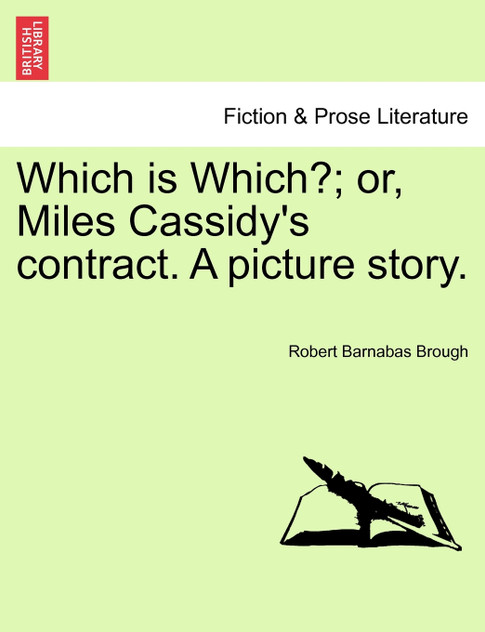 Which is Which?; or, Miles Cassidy's contract. A picture story.