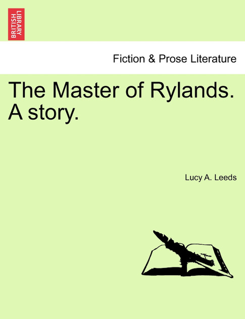 The Master of Rylands. A story.