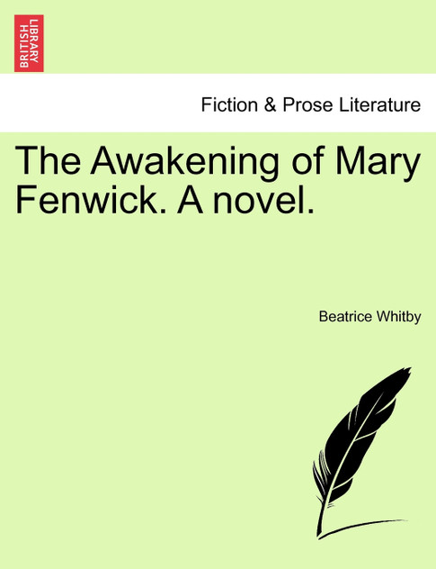 The Awakening of Mary Fenwick. A novel. The Awakening of Mary Fenwick. A novel.