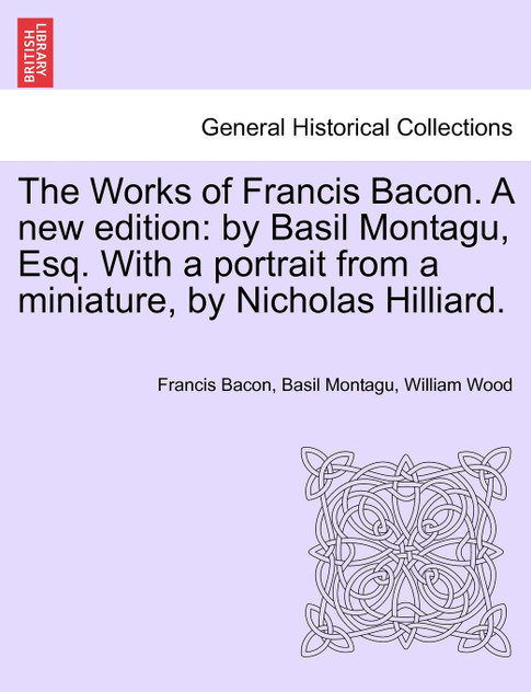 The Works of Francis Bacon. A new edition