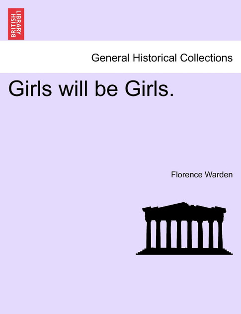 Girls will be Girls. Girls will be Girls.