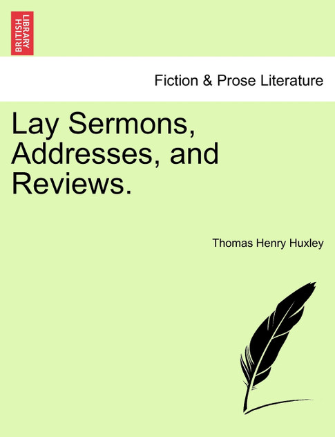 Lay Sermons, Addresses, and Reviews. Lay Sermons, Addresses, and Reviews.