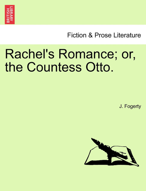 Rachel's Romance; or, the Countess Otto. Rachel's Romance; or, the Countess Otto.