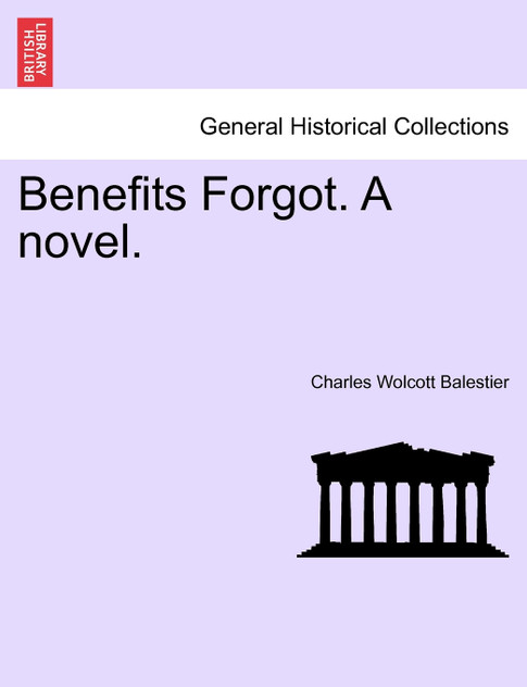 Benefits Forgot. A novel. Benefits Forgot. A novel.