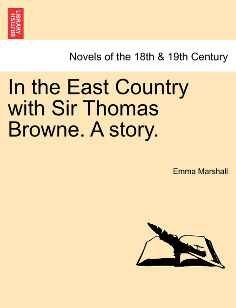 In the East Country with Sir Thomas Browne. a Story. In the East Country with Sir Thomas Browne. a Story.
