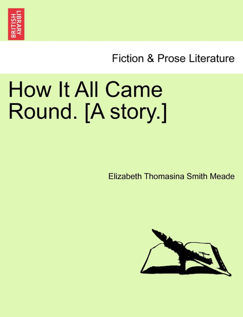 How It All Came Round. [A story.]