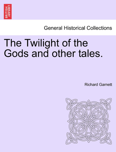 The Twilight of the Gods and other tales. The Twilight of the Gods and other tales.