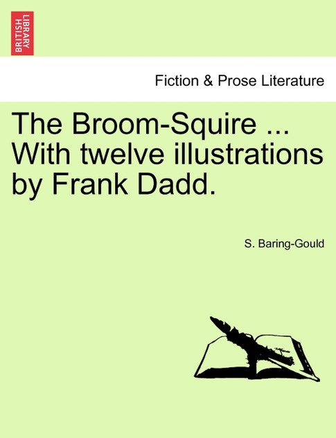 The Broom-Squire ... With twelve illustrations by Frank Dadd.