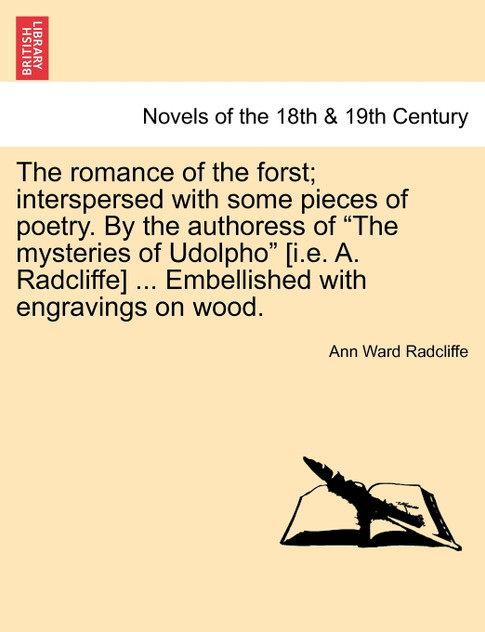 The romance of the forst; interspersed with some pieces of poetry. By the authoress of "The mysteries of Udolpho" [i.e. A. Radcliffe] ... Embellished with engravings on wood.