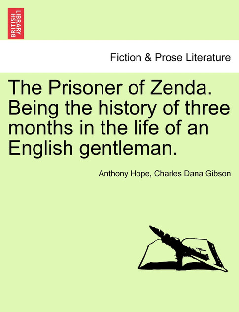 The Prisoner of Zenda. Being the history of three months in the life of an English gentleman.
