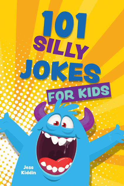 101 Silly Jokes for Kids 101 Silly Jokes for Kids