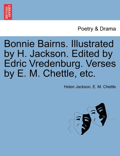 Bonnie Bairns. Illustrated by H. Jackson. Edited by Edric Vredenburg. Verses by E. M. Chettle, etc.