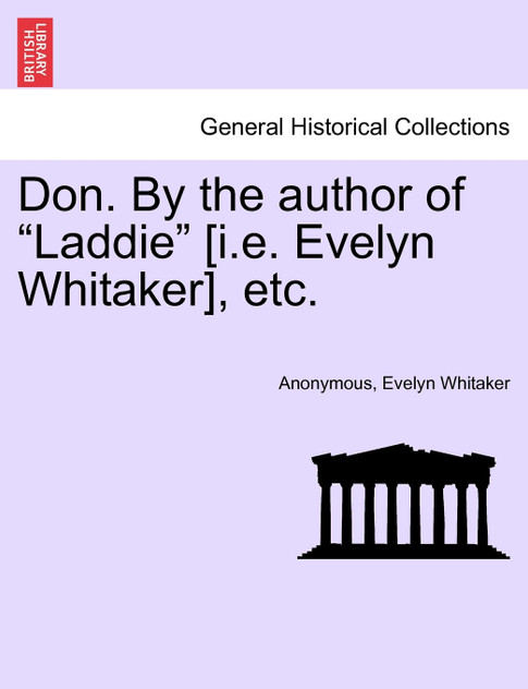 Don. By the author of "Laddie" [i.e. Evelyn Whitaker], etc.