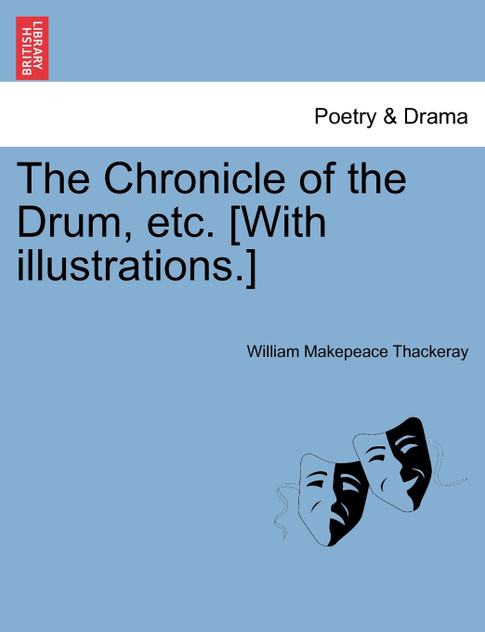 The Chronicle of the Drum, etc. [With illustrations.]