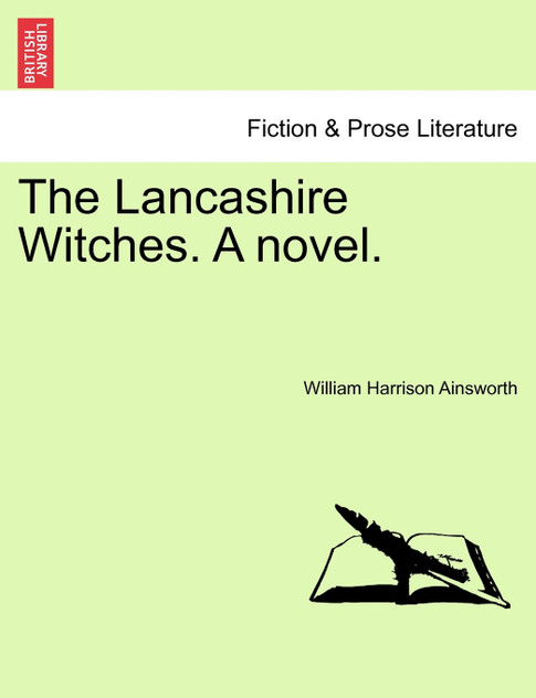 The Lancashire Witches. A novel.