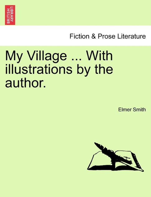 My Village ... With illustrations by the author.