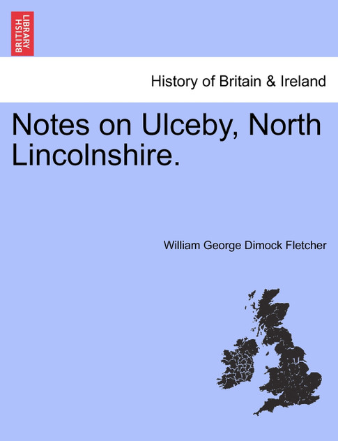 Notes on Ulceby, North Lincolnshire. Notes on Ulceby, North Lincolnshire.