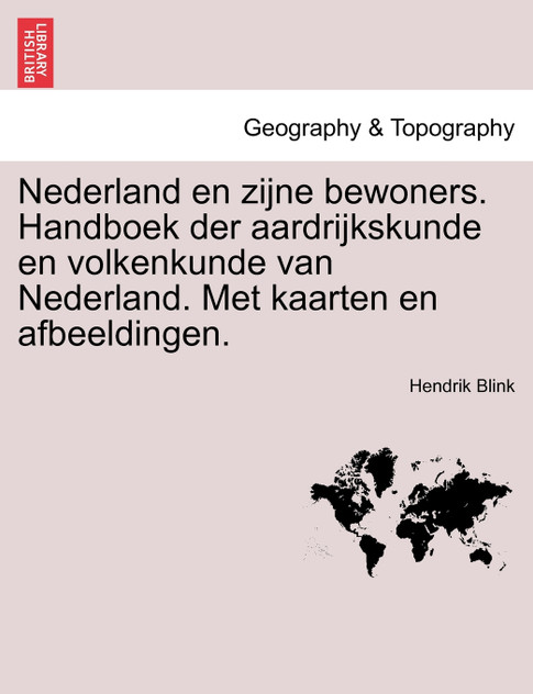 Nederland en zijne bewoners. Handboek der aardrijkskunde en volkenkunde van Nederland. Met kaarten en afbeeldingen. Nederland en zijne bewoners. Handboek der aardrijkskunde en volkenkunde van Nederland. Met kaarten en afbeeldingen.