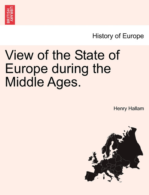 View of the State of Europe during the Middle Ages. View of the State of Europe during the Middle Ages.