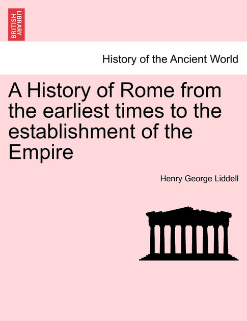 A History of Rome from the earliest times to the establishment of the Empire