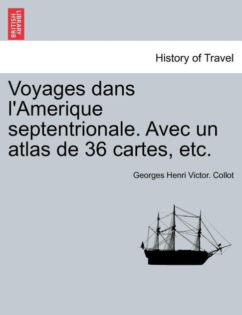 Voyages dans l'Amerique septentrionale. Avec un atlas de 36 cartes, etc. TOME SECOND