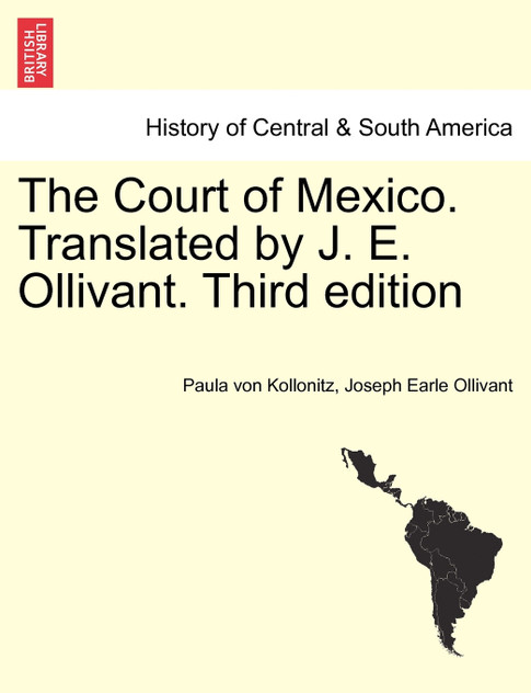 The Court of Mexico. Translated by J. E. Ollivant. Third edition The Court of Mexico. Translated by J. E. Ollivant. Third edition
