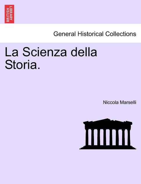 La Scienza della Storia. La Scienza della Storia.