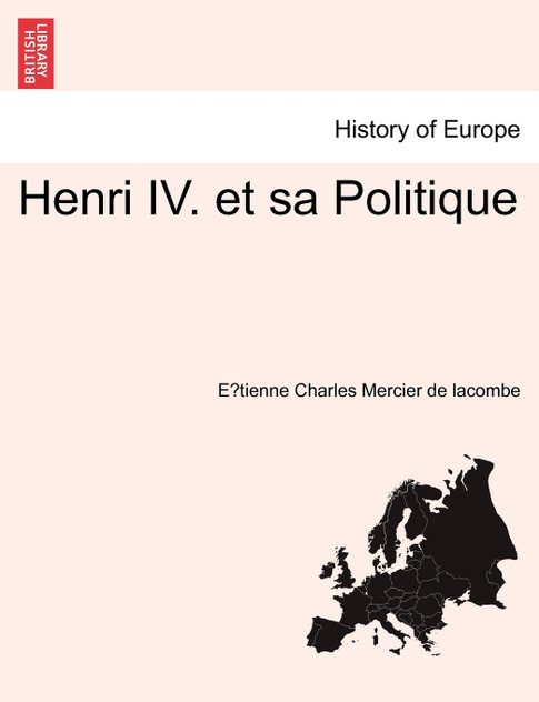 Henri IV. et sa Politique Henri IV. et sa Politique