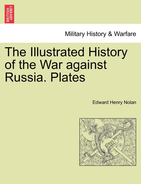 The Illustrated History of the War against Russia. Plates The Illustrated History of the War against Russia. Plates