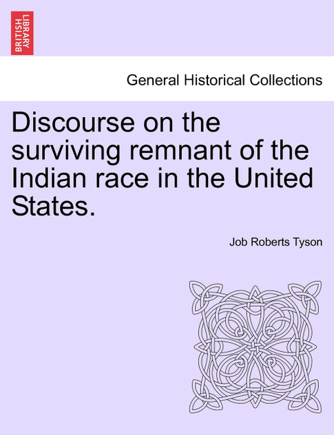 Discourse on the surviving remnant of the Indian race in the United States. Discourse on the surviving remnant of the Indian race in the United States.
