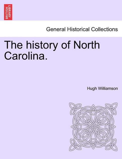 The history of North Carolina. VOL. I The history of North Carolina. VOL. I