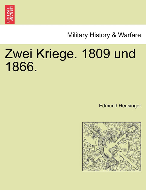 Zwei Kriege. 1809 und 1866. Zwei Kriege. 1809 und 1866.