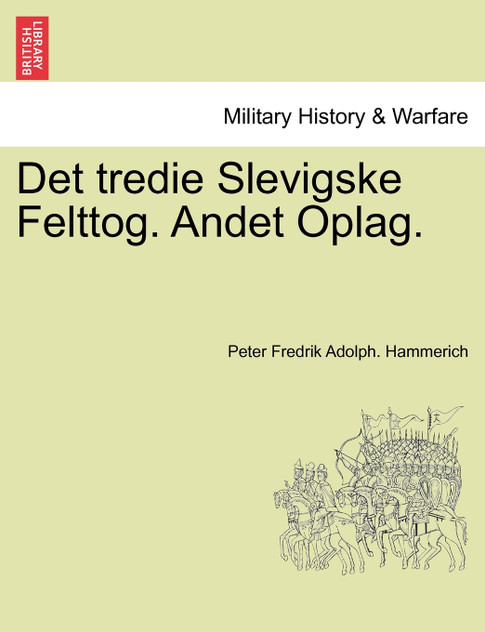 Det tredie Slevigske Felttog. Andet Oplag. Det tredie Slevigske Felttog. Andet Oplag.