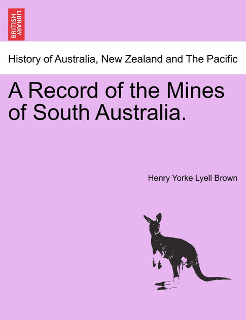 A Record of the Mines of South Australia. A Record of the Mines of South Australia.
