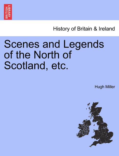 Scenes and Legends of the North of Scotland, etc. Scenes and Legends of the North of Scotland, etc.