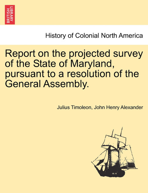 Report on the projected survey of the State of Maryland, pursuant to a resolution of the General Assembly.