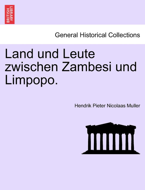 Land und Leute zwischen Zambesi und Limpopo. Land und Leute zwischen Zambesi und Limpopo.