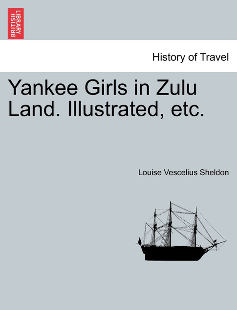 Yankee Girls in Zulu Land. Illustrated, etc.