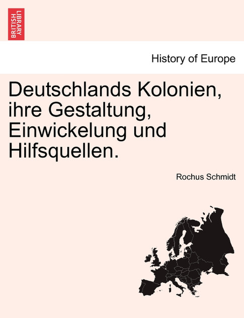 Deutschlands Kolonien, ihre Gestaltung, Einwickelung und Hilfsquellen. Deutschlands Kolonien, ihre Gestaltung, Einwickelung und Hilfsquellen.
