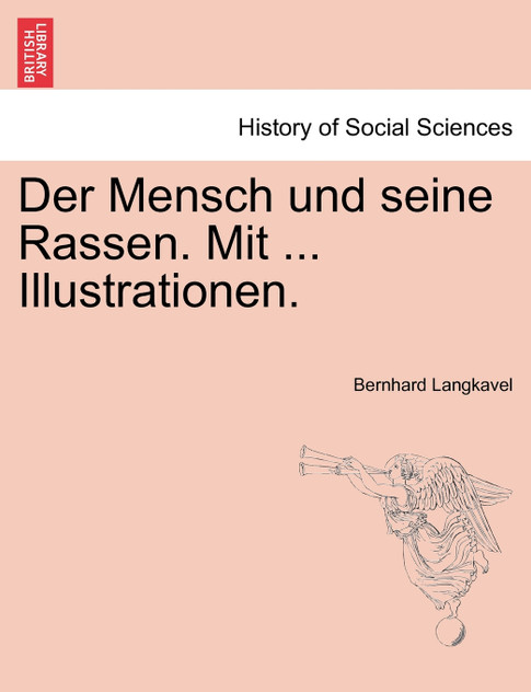 Der Mensch und seine Rassen. Mit ... Illustrationen. Der Mensch und seine Rassen. Mit ... Illustrationen.