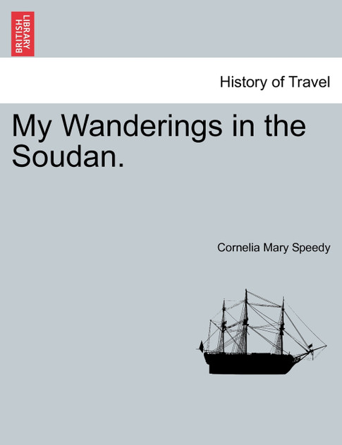 My Wanderings in the Soudan. My Wanderings in the Soudan.