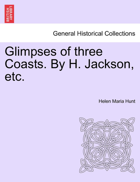 Glimpses of three Coasts. By H. Jackson, etc. Glimpses of three Coasts. By H. Jackson, etc.