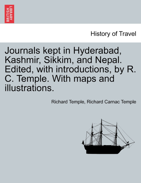 Journals kept in Hyderabad, Kashmir, Sikkim, and Nepal. Edited, with introductions, by R. C. Temple. With maps and illustrations.