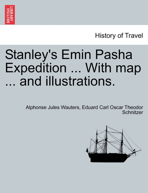 Stanley's Emin Pasha Expedition ... With map ... and illustrations. Stanley's Emin Pasha Expedition ... With map ... and illustrations.